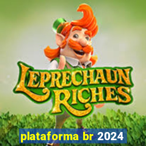 plataforma br 2024